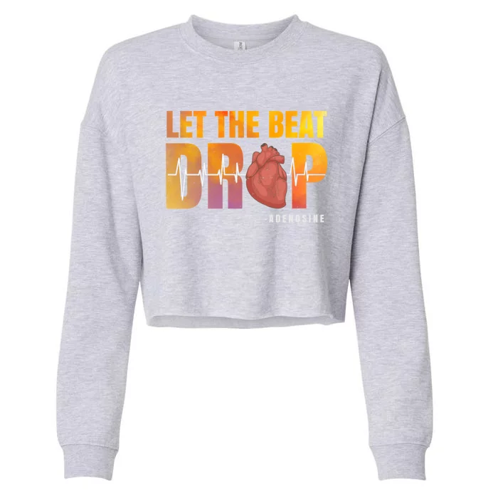 Let The Beat Drop Adenosine Graphic Nurse Gift Print Gift Cropped Pullover Crew