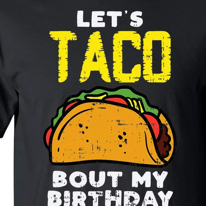 Lets Taco Bout My Birthday Fun Born Mexican party Tall T-Shirt