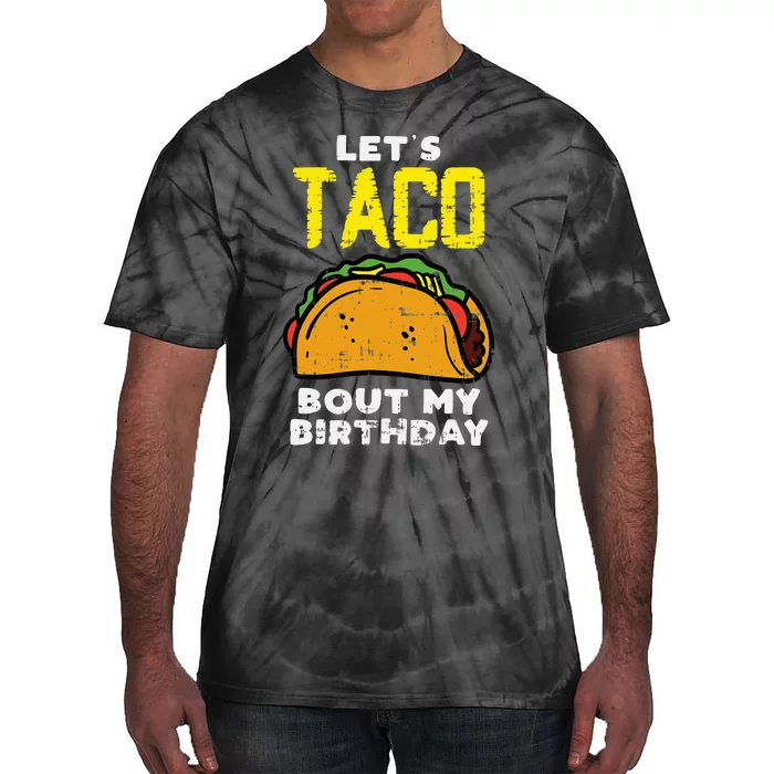 Lets Taco Bout My Birthday Fun Born Mexican party Tie-Dye T-Shirt