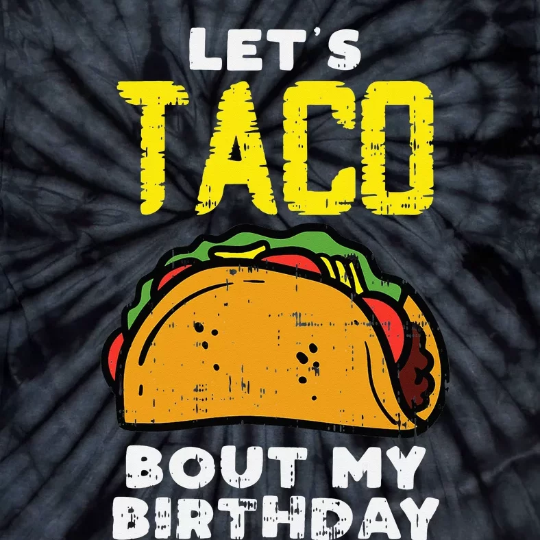 Lets Taco Bout My Birthday Fun Born Mexican party Tie-Dye T-Shirt