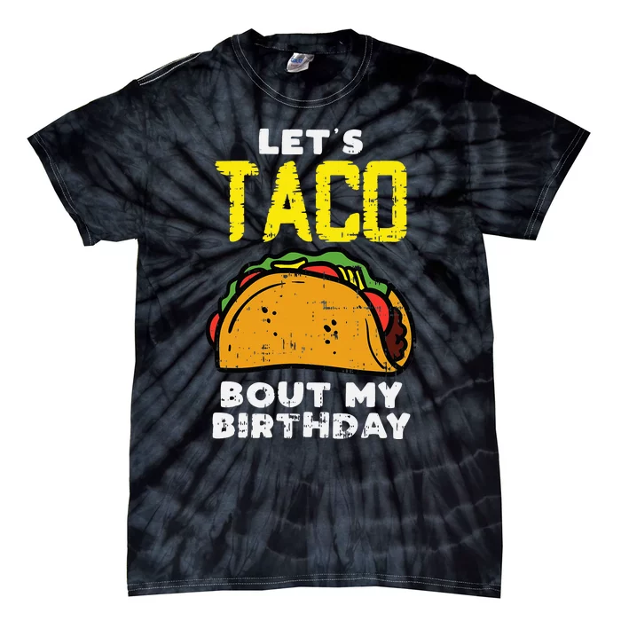 Lets Taco Bout My Birthday Fun Born Mexican party Tie-Dye T-Shirt