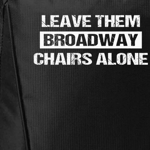 Leave Them Broadway Chairs Alone City Backpack