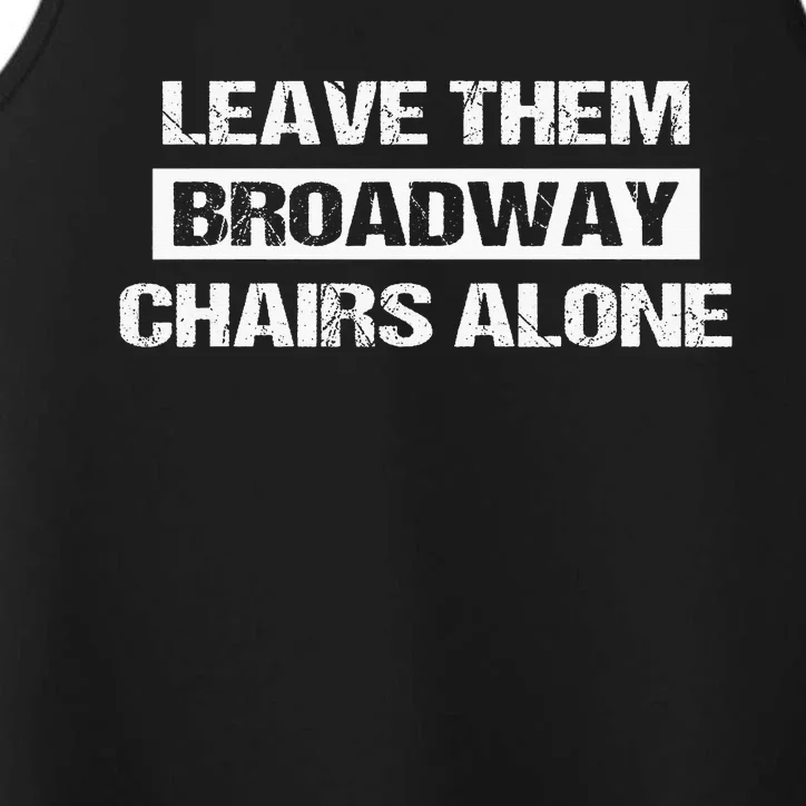 Leave Them Broadway Chairs Alone Performance Tank