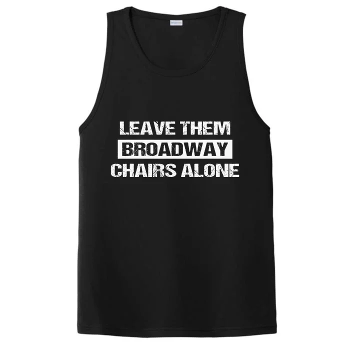 Leave Them Broadway Chairs Alone Performance Tank