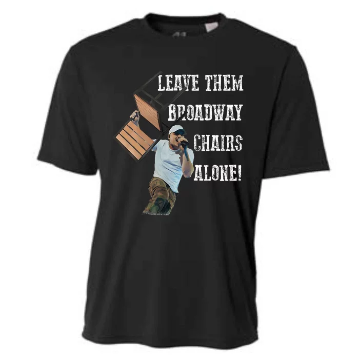 Leave Them Broadway Chairs Alone Funny Cooling Performance Crew T-Shirt