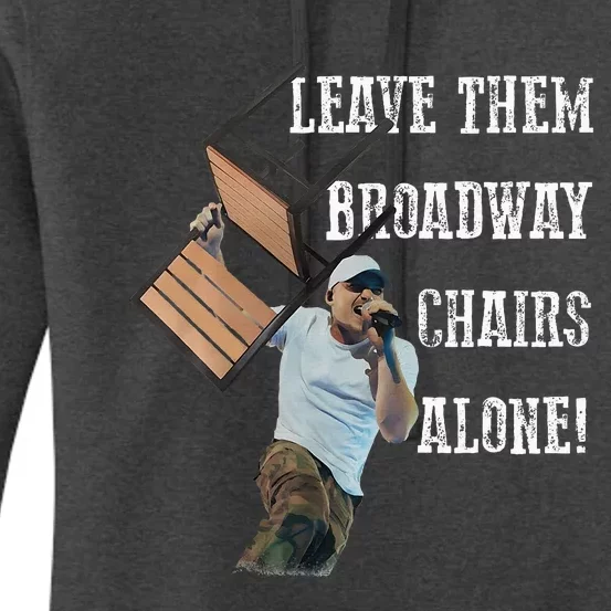 Leave Them Broadway Chairs Alone Funny Women's Pullover Hoodie