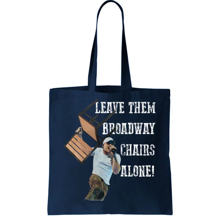 Leave Them Broadway Chairs Alone Funny Tote Bag