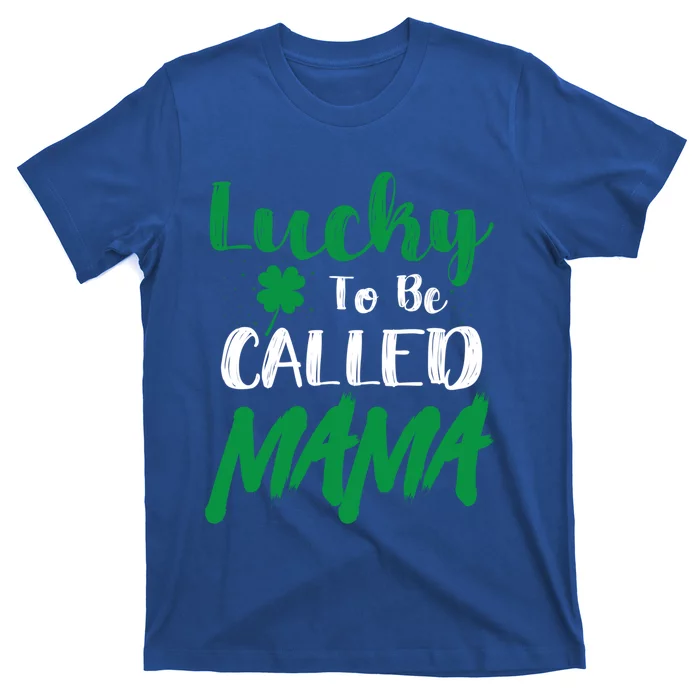 Lucky To Be Called Mama Cool Funny St Patrick's Day Costume Great Gift T-Shirt