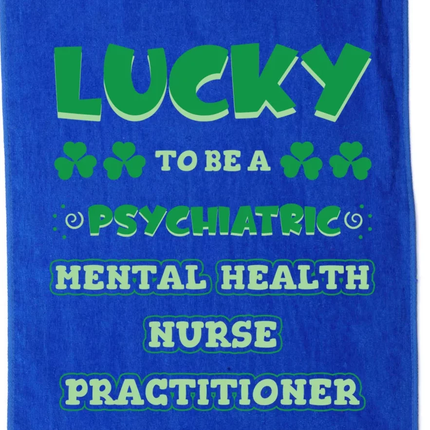 Lucky To Be A Psychiatric Tal Health Nurse Practitioner Funny Gift Platinum Collection Golf Towel