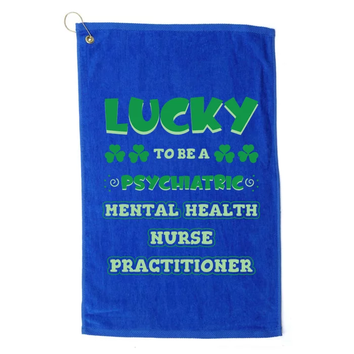 Lucky To Be A Psychiatric Tal Health Nurse Practitioner Funny Gift Platinum Collection Golf Towel