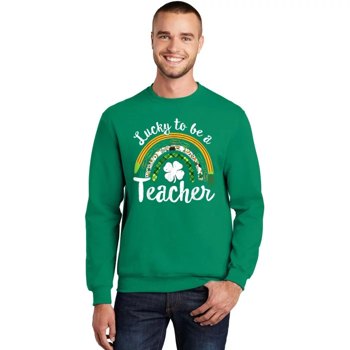 Lucky To Be A Teacher St Patricks Day Rainbow Teacher School Sweatshirt