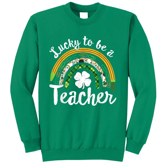 Lucky To Be A Teacher St Patricks Day Rainbow Teacher School Sweatshirt