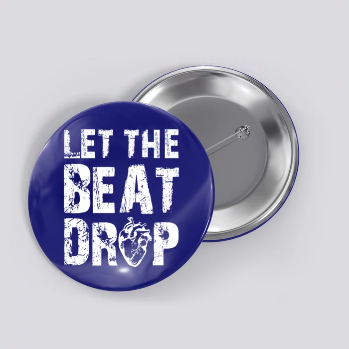 Let The Beat Drop Heart Graphic Humor Gag Funny Gift Tee Gift Button