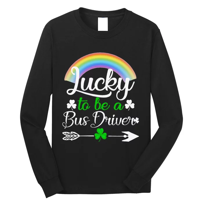 Lucky To Be A Bus Driver St Patrick's Day Bus Drivers Gift Long Sleeve Shirt