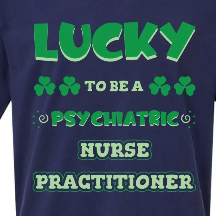 Lucky To Be A Psychiatric Nurse Practitioner St Patrick Day Funny Gift Sueded Cloud Jersey T-Shirt