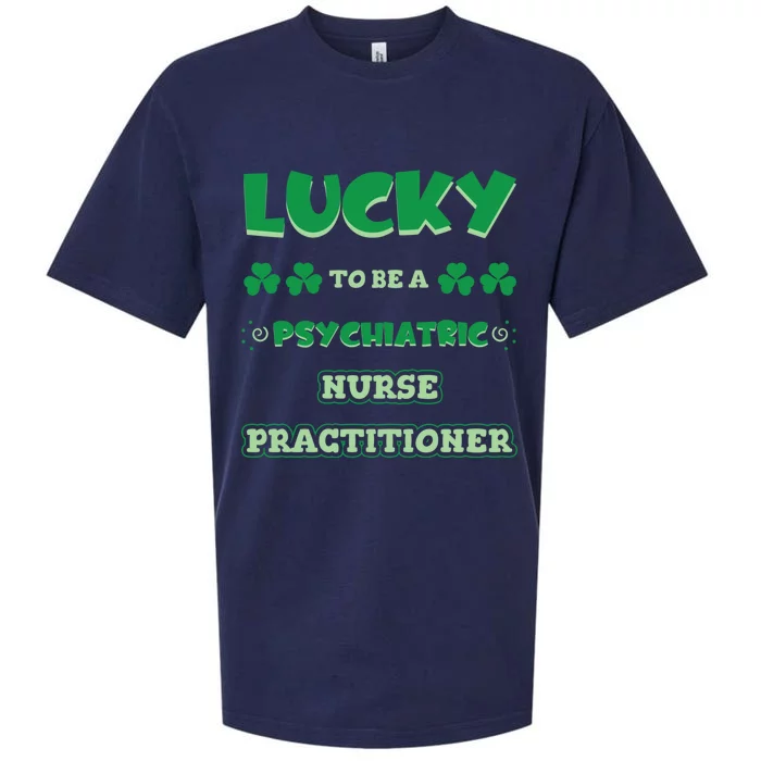 Lucky To Be A Psychiatric Nurse Practitioner St Patrick Day Funny Gift Sueded Cloud Jersey T-Shirt