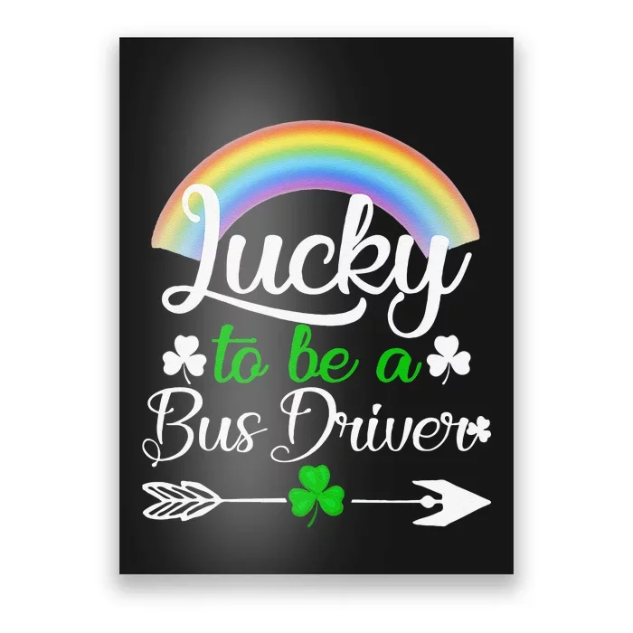 Lucky To Be A Bus Driver St Patrick's Day Bus Drivers Gift Poster