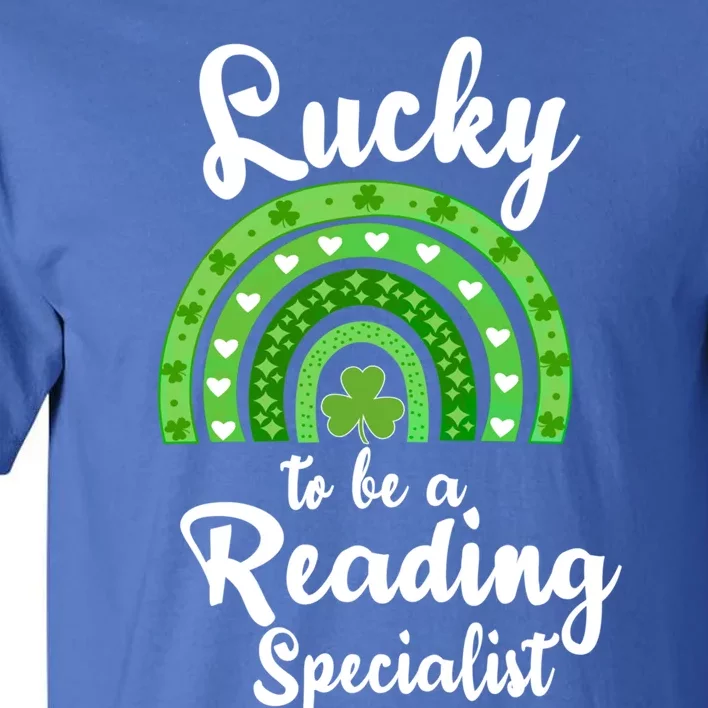 Lucky To Be A Reading Specialist St Patricks Day Irish Funny Gift Tall T-Shirt