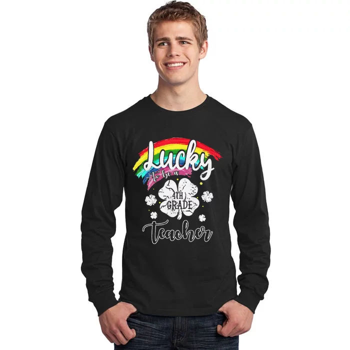 Lucky To Be A Fourth Gradeeacher St Patrick Day Gift Tall Long Sleeve T-Shirt