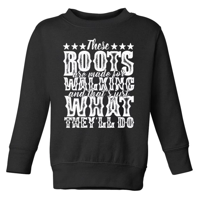 Lyriclyfe These Boots Are Made For Walking Toddler Sweatshirt