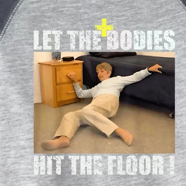 Let The Bodies Hit The Floor Toddler Fine Jersey T-Shirt