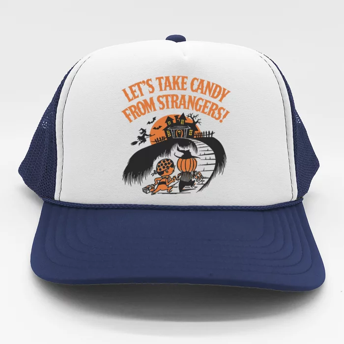 LetS Take Candy From Strangers Halloween Trucker Hat