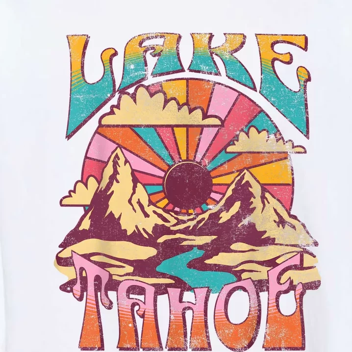 Lake Tahoe California Nature Hiking Mountains Outdoors Retro Garment-Dyed Sweatshirt