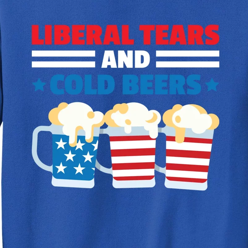 Liberal Tears Cold Beers 2020 Election Trump Republican Gift Funny Gift Tall Sweatshirt