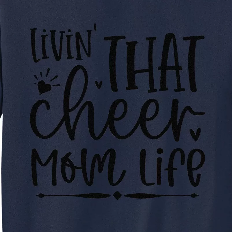 Livin That Cheer Mom Life Birthday For Mom Mothers Day Tall Sweatshirt