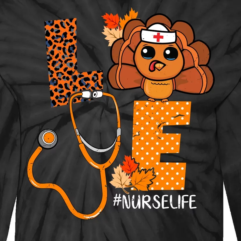 Love Thanksgiving Cute Nurse Life Tie-Dye Long Sleeve Shirt