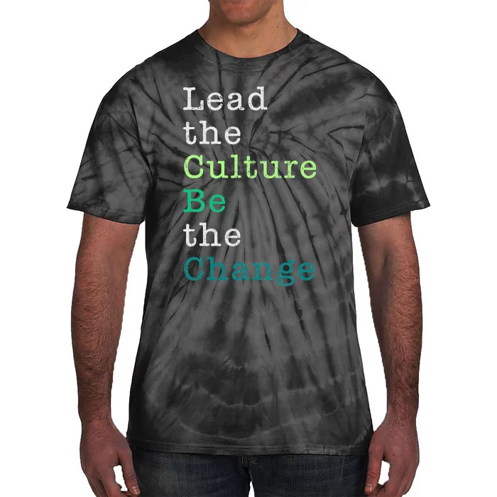 Lead The Culture Be The Change Funny Earth Day Tie-Dye T-Shirt