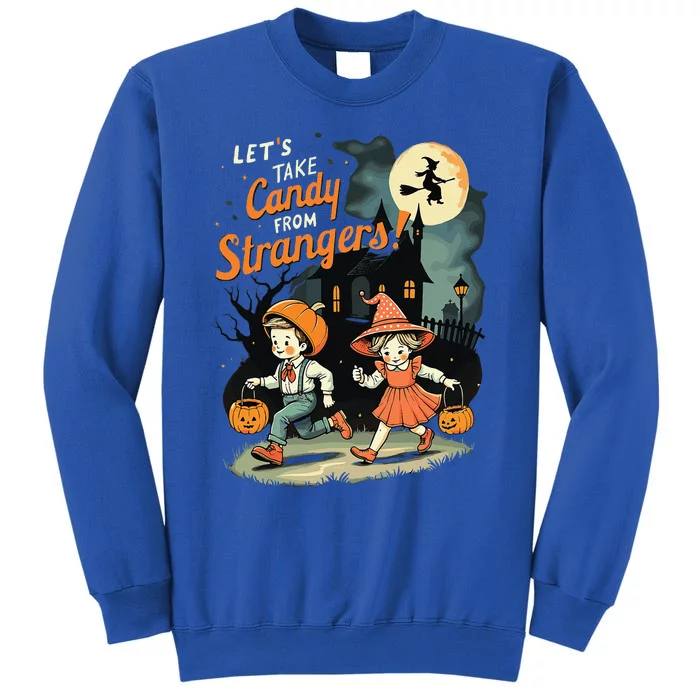 LetS Take Candy From Strangers Funny Halloween Gift Sweatshirt