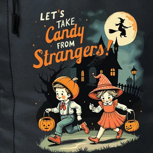 LetS Take Candy From Strangers Funny Halloween Gift Daily Commute Backpack