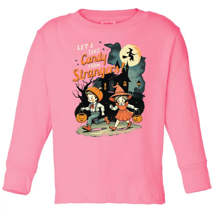 LetS Take Candy From Strangers Funny Halloween Gift Toddler Long Sleeve Shirt