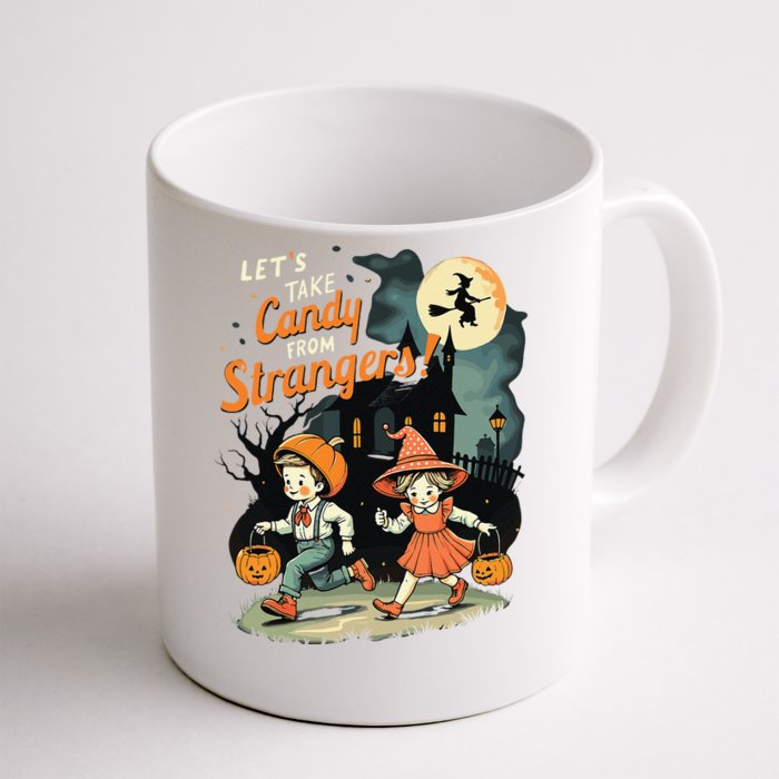 LetS Take Candy From Strangers Funny Halloween Gift Front & Back Coffee Mug