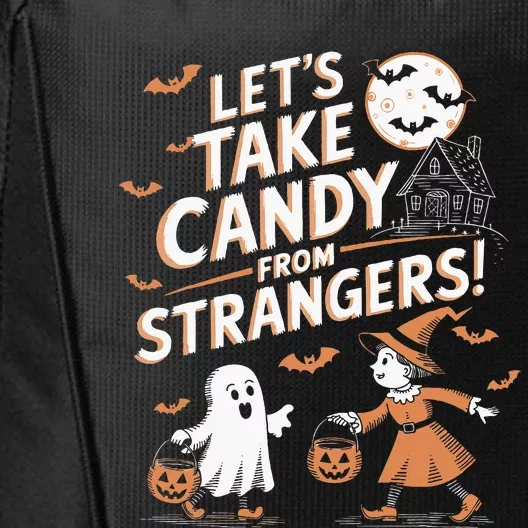 LetS Take Candy From Strangers Halloween City Backpack