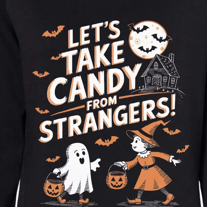 LetS Take Candy From Strangers Halloween Womens California Wash Sweatshirt