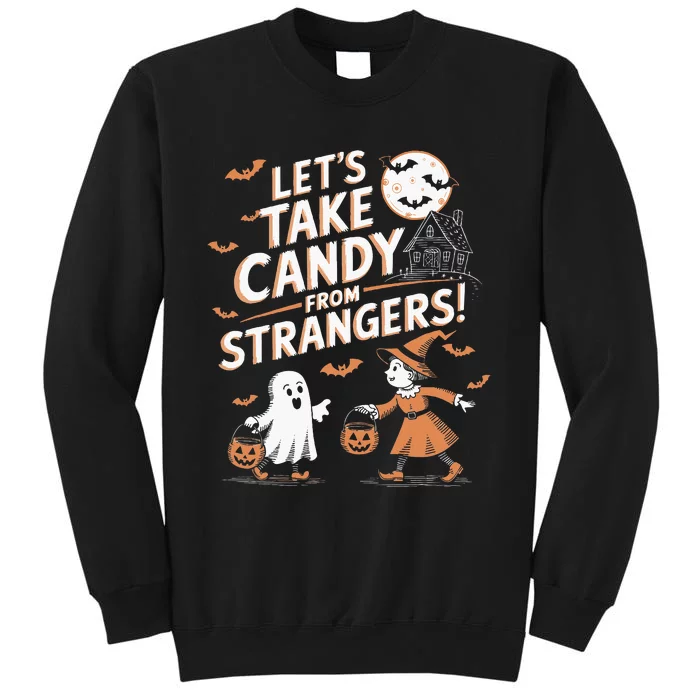 LetS Take Candy From Strangers Halloween Tall Sweatshirt