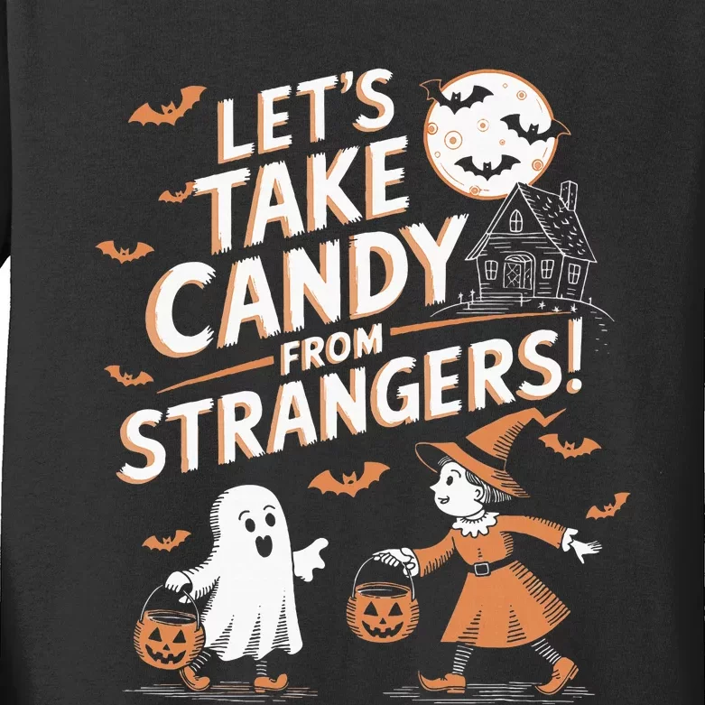 LetS Take Candy From Strangers Halloween Kids Long Sleeve Shirt