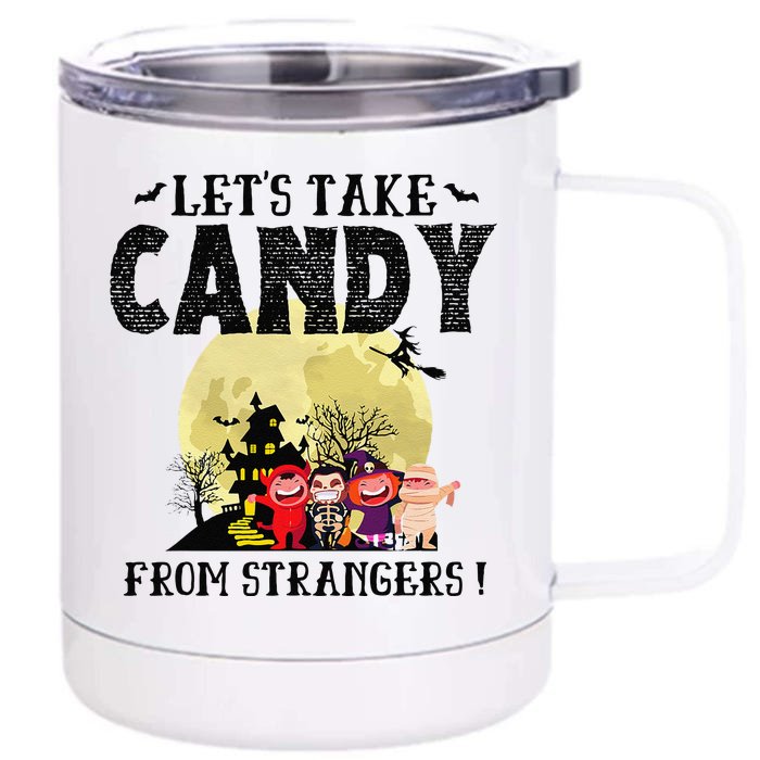 LetS Take Candy From Strangers Funny Halloween Team Front & Back 12oz Stainless Steel Tumbler Cup