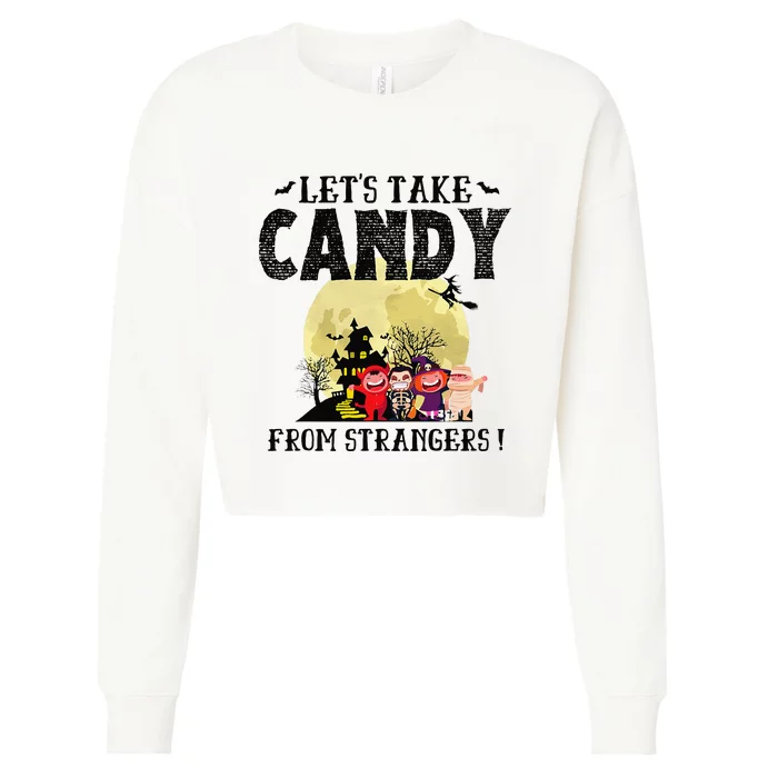 LetS Take Candy From Strangers Funny Halloween Team Cropped Pullover Crew