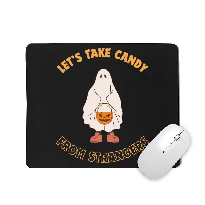 LetS Take Candy From Strangers On Halloween Mousepad