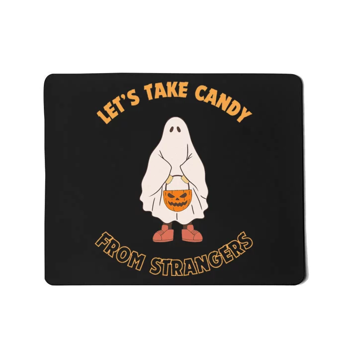 LetS Take Candy From Strangers On Halloween Mousepad