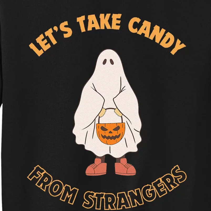 LetS Take Candy From Strangers On Halloween Tall Sweatshirt