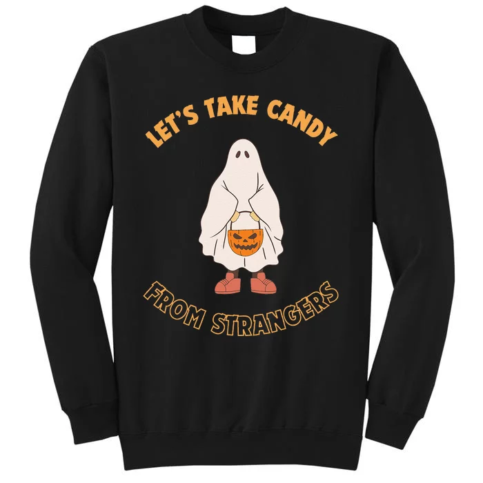 LetS Take Candy From Strangers On Halloween Tall Sweatshirt