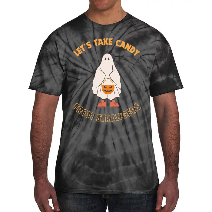 LetS Take Candy From Strangers On Halloween Tie-Dye T-Shirt