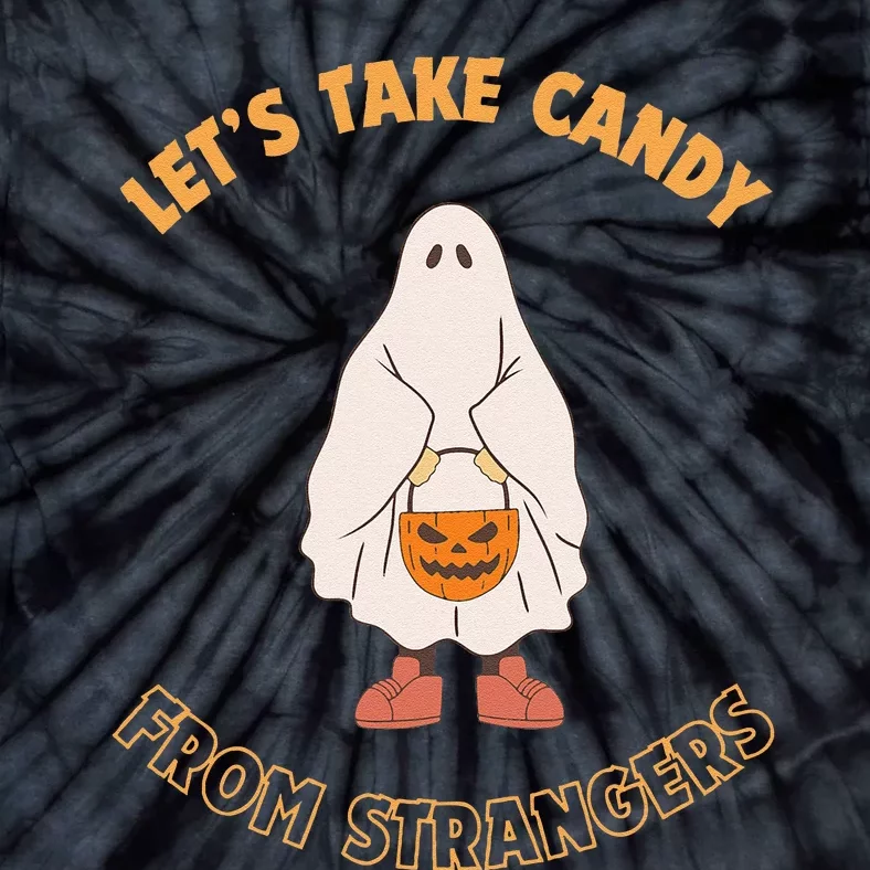 LetS Take Candy From Strangers On Halloween Tie-Dye T-Shirt