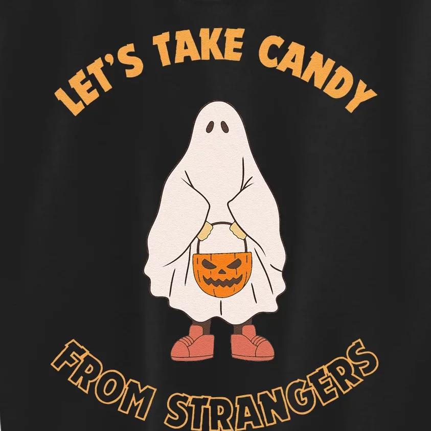 LetS Take Candy From Strangers On Halloween Kids Sweatshirt