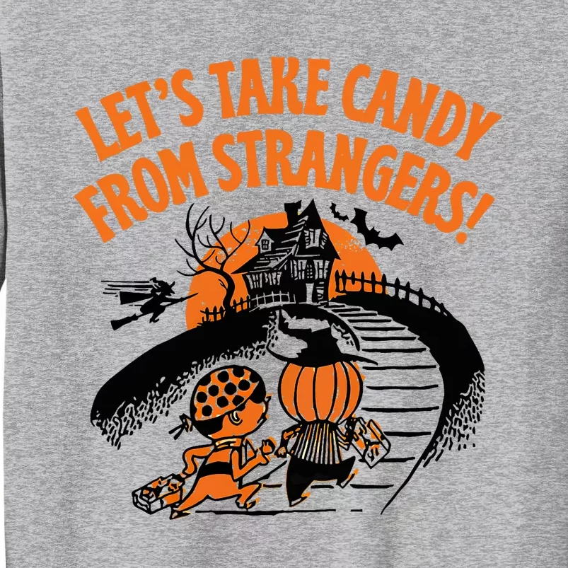 LetS Take Candy From Strangers Funny Halloween Tall Sweatshirt