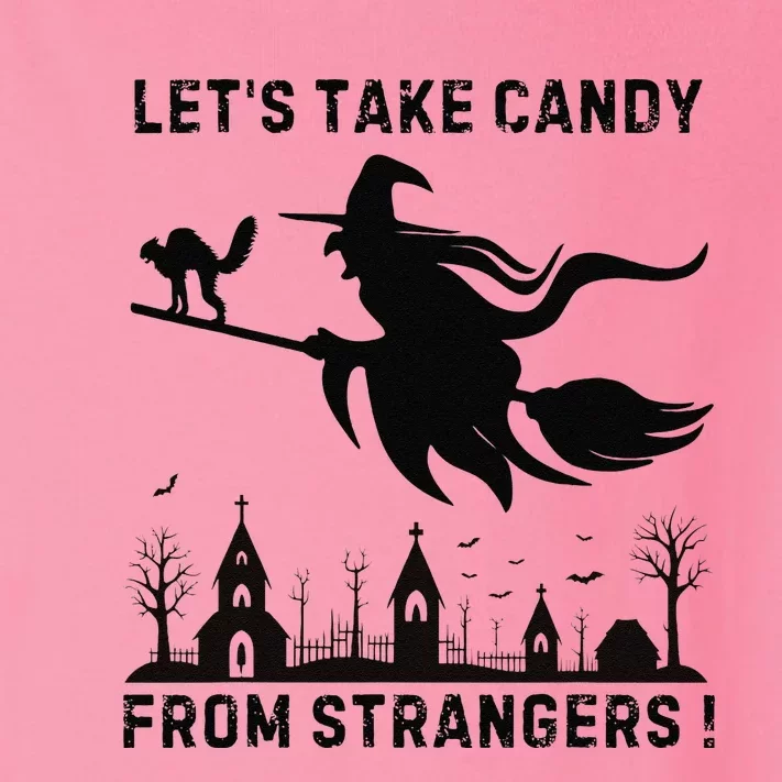 LetS Take Candy From Strangers Funny Halloween Funny Witch Toddler Long Sleeve Shirt